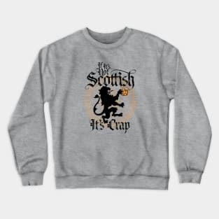 If It’s Not Scottish Crewneck Sweatshirt